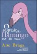 O Segredo Do Flamingo Cor De Rosa... - Bild 1