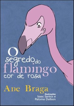 O Segredo Do Flamingo Cor De Rosa (eBook, PDF) - Braga, Ane