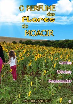O Perfume Das Flores Do Moacir (eBook, PDF) - Zanelato, Valmir