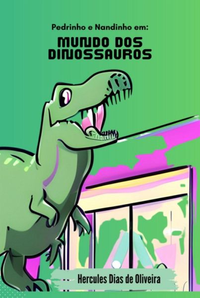 Pedrinho E Nandinho Em: Mundo Dos Dinossauros (eBook, PDF)