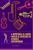 A Importância Da Canção Popular Às Expressões Do Estudante Contemporâneo (eBook, PDF) A Importância Da Canção Popular Às Expressões Do Estudante Contemporâneo (eBook, PDF)