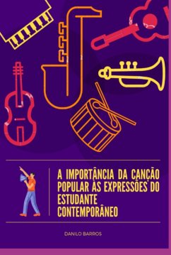 Cover A Importância Da Canção Popular Às Expressões Do Estudante Contemporâneo (eBook, PDF)