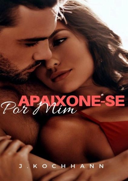 Apaixone-se Por Mim (eBook, PDF) Apaixone-se Por Mim (eBook, PDF)