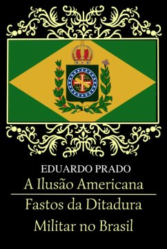 Cover A Ilusão Americana / Fastos Da Ditadura Militar No Brasil (eBook, PDF)
