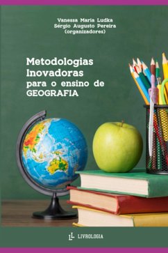 Metodologias Inovadoras Para O Ensino De Geografia (eBook, PDF) - Pereira, Vanessa Maria Ludka