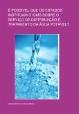 É Possível Que Os Estados Instituam O Icms Sobre O Serviço De Distribuição E Tratamento Da Água Potável? (eBook, PDF) É Possível Que Os Estados Instituam O Icms Sobre O Serviço De Distribuição E Tratamento Da Água Potável? (eBook, PDF)