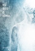 Eu Sou A Alma. (eBook, PDF)