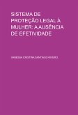 Sistema De Proteção Legal À Mulher: A Ausência De Efetividade (eBook, PDF)