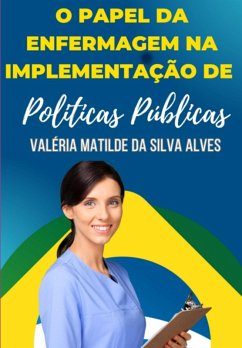 Cover O Papel Da Enfermagem Na Implementação De Políticas De Saúde Pública (eBook, PDF)