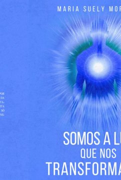 Cover Somos A Luz Que Nos Trnsformamos (eBook, PDF)