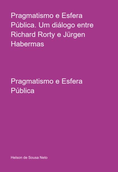 Pragmatismo E Esfera Pública. Um Diálogo Entre Richard Rorty E Jürgen Habermas (eBook, PDF)