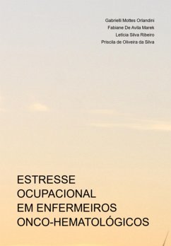 Estresse Ocupacional Em Enfermeiros Onco-hematológicos (eBook, PDF) - de de Da Silva, Gabrielli Mottes Orlandini