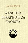 A Escuta Terapêutica Taoísta (eBook, PDF)