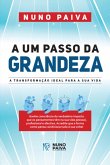 A Um Passo Da Grandeza (eBook, PDF) A Um Passo Da Grandeza (eBook, PDF)