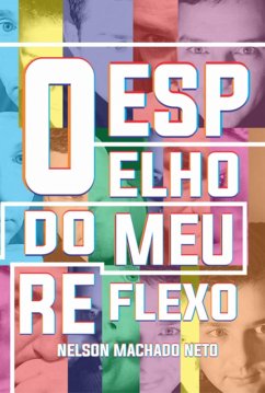 O Espelho Do Meu Reflexo (eBook, PDF) - Neto, Nelson Machado