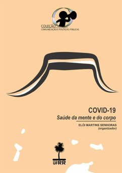 Covid-19: Saúde Da Mente E Do Corpo (eBook, PDF) - (Organizador), Elói Martins Senhoras