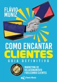Como Encantar Clientes - Marketing De Relacionamento (eBook, PDF)