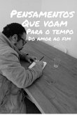 Pensamentos Que Voam Para O Tempo Do Amor Ao Fim (eBook, PDF)