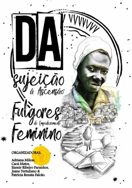 Da Sujeição À Ascensão: Fulgores Do Empoderamento Feminino (eBook, PDF) Da Sujeição À Ascensão: Fulgores Do Empoderamento Feminino (eBook, PDF)