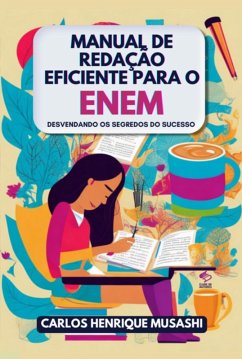 Manual De Redação Eficiente Para O Enem (eBook, PDF) - Musashi, Carlos Henrique