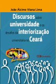 Discursos Sobre Universidade E Os Desafios Da Interiorização Universitária No Ceará (eBook, PDF) Discursos Sobre Universidade E Os Desafios Da Interiorização Universitária No Ceará (eBook, PDF)