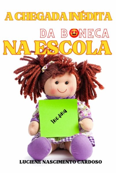 A Chegada Inédita Da Boneca Na Escola (eBook, PDF) A Chegada Inédita Da Boneca Na Escola (eBook, PDF)