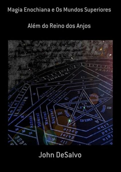 Magia Enochiana E Os Mundos Superiores (eBook, PDF)