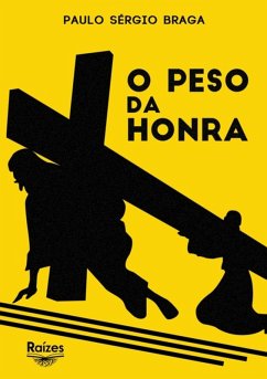 O Peso Da Honra (eBook, PDF) - Braga, Paulo Sérgio