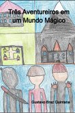 Três Aventureiros Em Um Mundo Mágico (eBook, PDF)