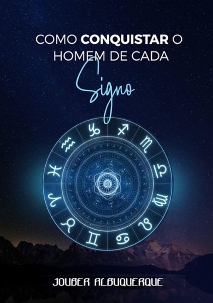 Como Conquistar Um Homem De Cada Signo (eBook, PDF)