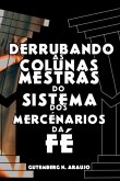 Derrubando As Colunas Mestras Do Sistema Dos Mercenários Da Fé (eBook, PDF)
