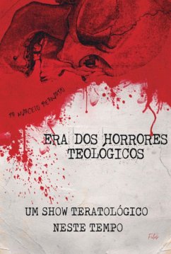 A Era Dos Horrores Teológico (eBook, PDF) - Bernardo, Marcelo Costa