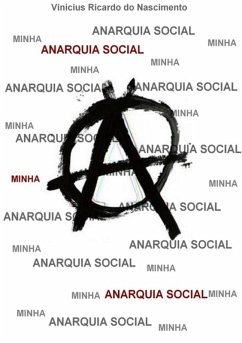 Minha Anarquia Social (eBook, PDF) - Nascimento, Vinícius Ricardo Do