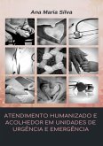 Atendimento Humanizado E Acolhedor Em Unidades De Urgência E Emergência (eBook, PDF)