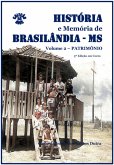 História E Memória De Brasilândia/ms Vol. 2-patrimônio - Em Cores (eBook, PDF) História E Memória De Brasilândia/ms Vol. 2-patrimônio - Em Cores (eBook, PDF)
