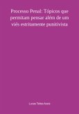 Processo Penal: Tópicos Que Permitam Pensar Além De Um Viés Estritamente Punitivista (eBook, PDF)