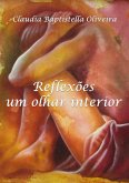 Reflexões: Um Olhar Interior (eBook, PDF) Reflexões: Um Olhar Interior (eBook, PDF)
