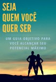 Seja Quem Você Quer Ser (eBook, PDF)