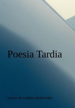 Poesia Tardia (eBook, PDF) - de Benevides, Diogo Almeida