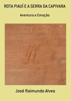 Rota Piauí E A Serra Da Capivara (eBook, PDF) - Alves, José Raimundo