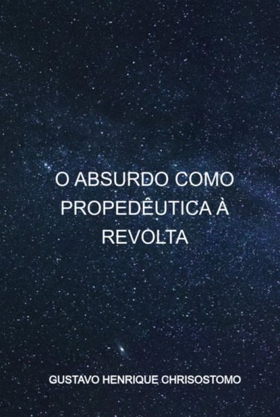 O Absurdo Como Propedêutica À Revolta (eBook, PDF) O Absurdo Como Propedêutica À Revolta (eBook, PDF)