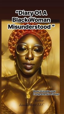Cover Diary Of A Black Woman Misunderstood (Book Of Intellectual Comprehensive Essays (I), #1) (eBook, ePUB)