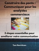 Construire des ponts : Communiquer pour les analystes commerciaux (eBook, ePUB) Construire des ponts : Communiquer pour les analystes commerciaux (eBook, ePUB)