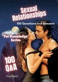 Sexual Relationships :100 Questions and Answers (For Knowledge, #1) (eBook, ePUB) Sexual Relationships :100 Questions and Answers (For Knowledge, #1) (eBook, ePUB)