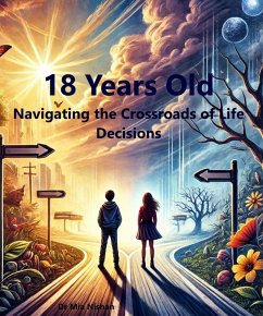 18 Years Old: Navigating the Crossroads of Life Decisions (eBook, ePUB) - Nishan, Mia