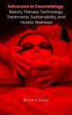 Advances in Cosmetology: Beauty Therapy Technology, Treatments, Sustainability, and Holistic Wellness (eBook, ePUB) Advances in Cosmetology: Beauty Therapy Technology, Treatments, Sustainability, and Holistic Wellness (eBook, ePUB)