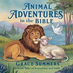 Animal Adventures in the Bible: Bedtime Tales of Friendship and Faith (Bedtime Bible Stories For Kids, #2) (eBook, ePUB)