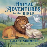 Animal Adventures in the Bible: Bedtime Tales of Friendship and Faith (Bedtime Bible Stories For Kids, #2) (eBook, ePUB) Animal Adventures in the Bible: Bedtime Tales of Friendship and Faith (Bedtime Bible Stories For Kids, #2) (eBook, ePUB)