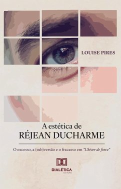 A estética de Réjean Ducharme (eBook, ePUB) - Pires, Louise