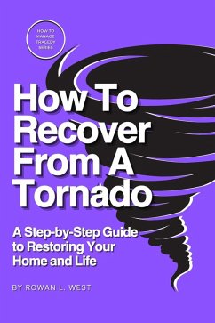 How To Recover From A Tornado (How To Manage Tragedy Series, #1) (eBook, ePUB) - West, Rowan L.